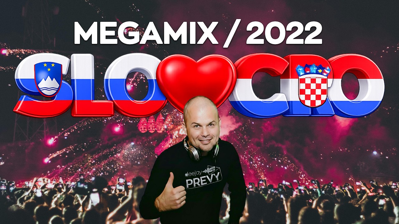 🇸🇮 SLO 🇭🇷 CRO MEGAMIX #2022 🔈 DJ PREVY
