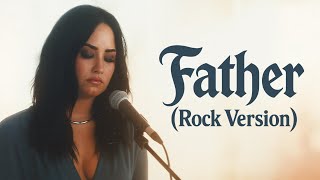 Demi Lovato - Father (Rock Version) [Revamped Concept]