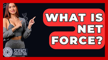 What Is Net Force? - Science Through Time