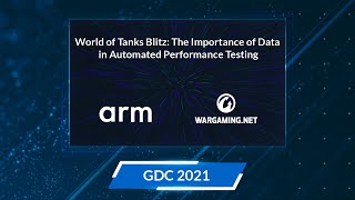 Arm @ GDC 2021 : World of Tanks Blitz : The importance of data in automated performance testing screenshot 1