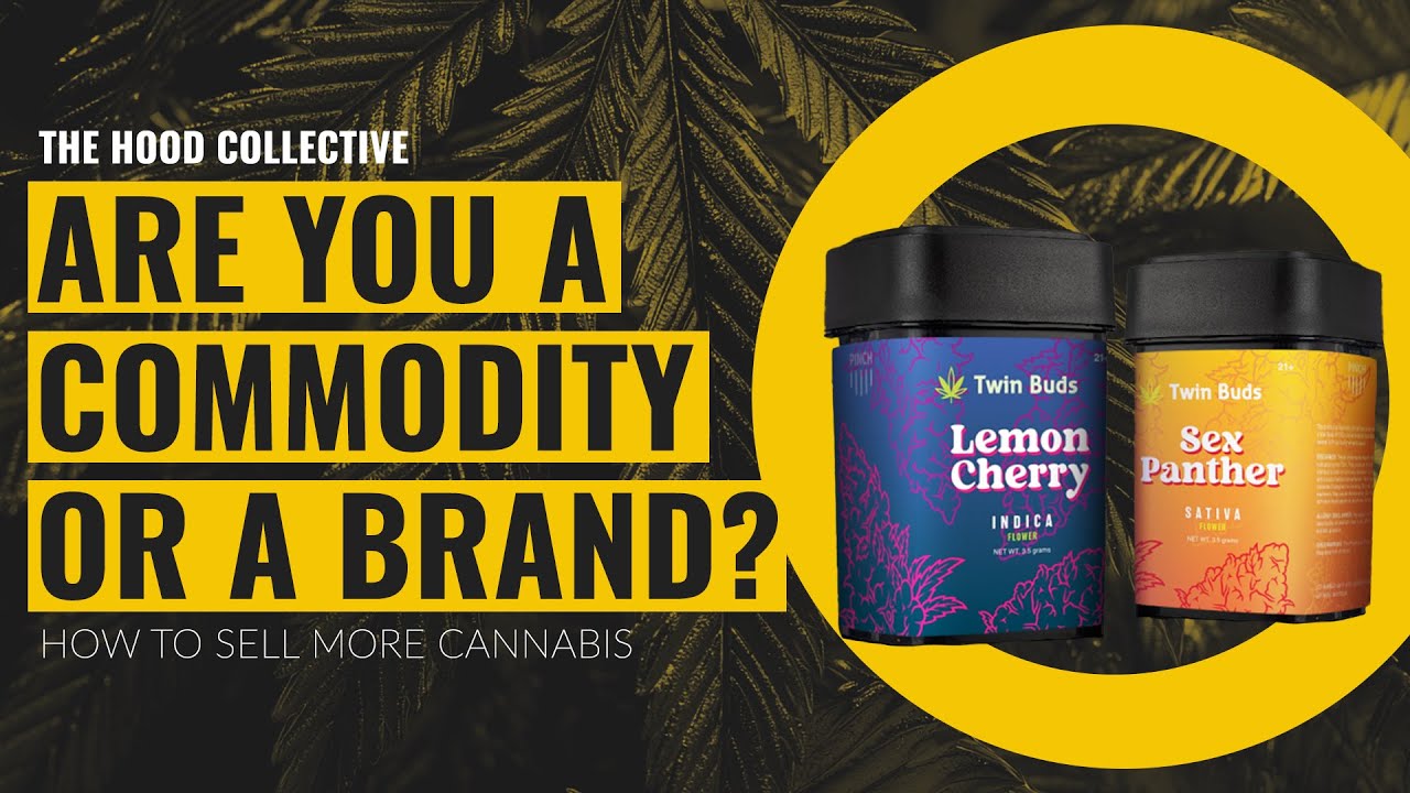 How To Transform Your Commodity Into A Brand...And Sell More Cannabis
