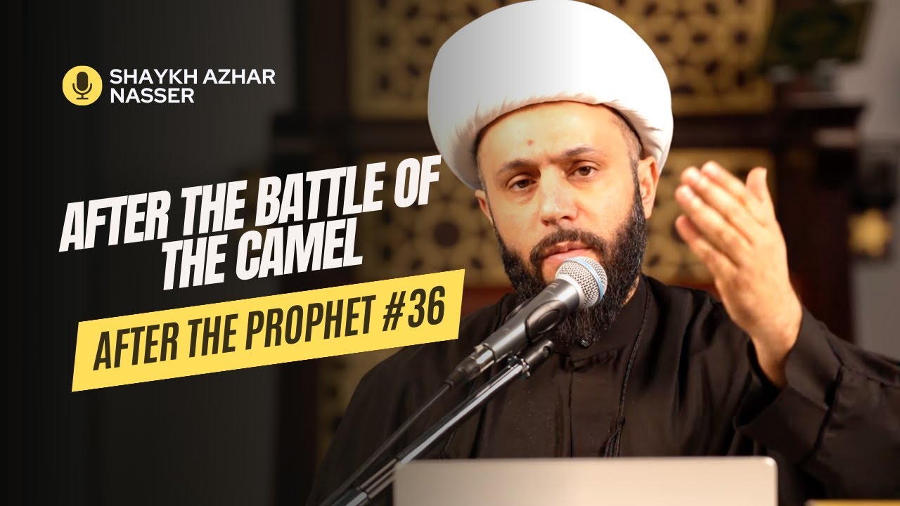 After the Prophet Episode #36: After the Battle of the Camel