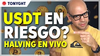 HALVING DE BITCOIN EN VIVO + Regulan USDT en Europa  #Tonyght