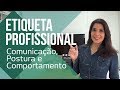 ETIQUETA PROFISSIONAL - COMO SE COMPORTAR DE FORMA PROFISSIONAL | CANAL DO COACHING
