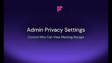 Admin Privacy Settings  Control Who Can View Meeting Recaps   Final Video