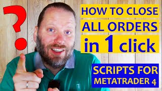 Information HOW TO CLOSE ALL ORDERS in ONE CLICK: 3 SCRIPTS FOR MT4 free download Update