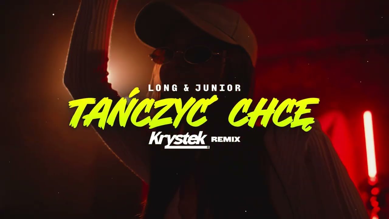 Long & Junior - Tańczyć chcę  (Krystek Remix)