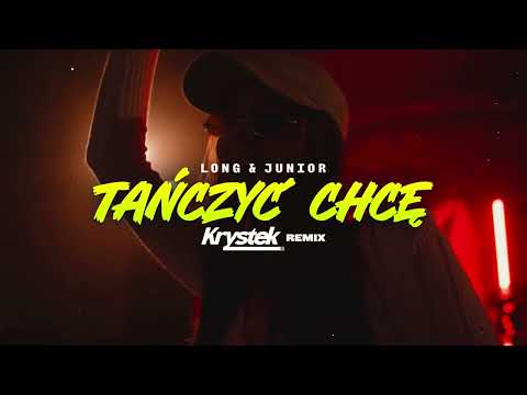 Long & Junior - Tańczyć chcę (Krystek Remix)