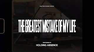 Video thumbnail of "Holding Absence - The Greatest Mistake Of My Life"