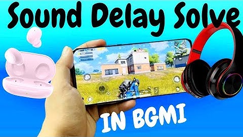 How to Solve Sound Delay in Wireless Earbud and Headphones in BGMI