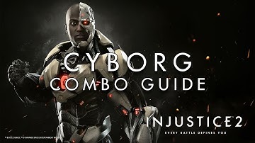Injustice 2 - Cyborg - Combo Guide