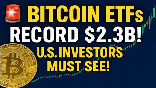 Bitcoin ETFs Hit Record $2.3B Inflow 💰 – U.S. Investors Must See! 🇺🇸