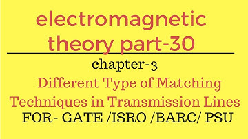 Lec.- 30 different type of matching techniques in transmission lines EMT for gate