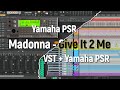 Кавер-минус любимой песни Мадонны Madonna - Give It To Me на Yamaha PSR и VST