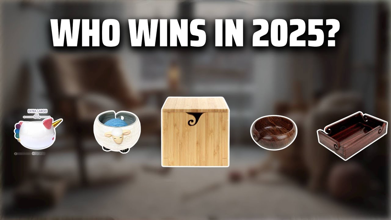 The Top 5 Best Extra Large Yarn Bowl in 2025 - Must Watch Before Buying!