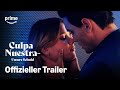 Culpa Nuestra Unsere Schuld Offizieller Trailer Prime Video