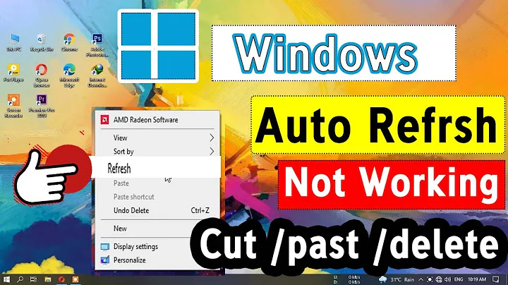 auto refresh not working windows 10 /auto refresh not working while cut /past/deleting