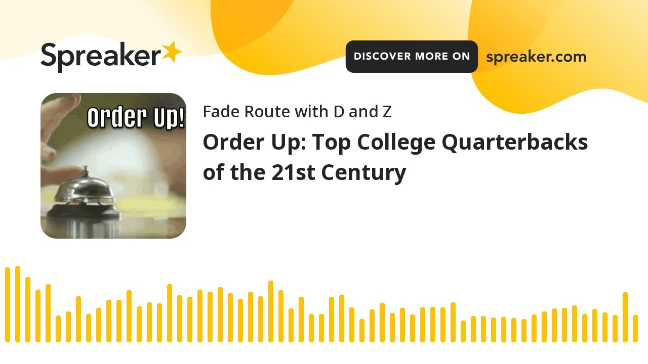 Order Up: Top College Quarterbacks of the 21st Century (made with Spreaker)