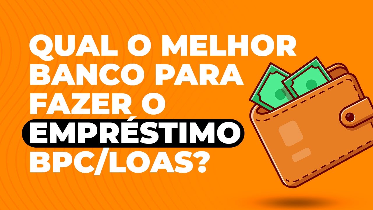 Qual o Melhor Banco Para Fazer o Empréstimo do BPC/LOAS? - YouTube