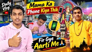 Fixed Mom's Phone 📱🔧 Then Went for Aarti 🙏🏻 | #dailyvlog