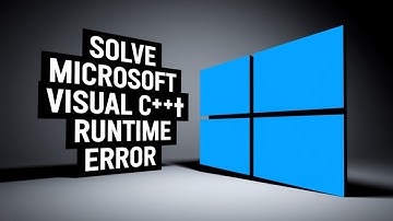 How to Solve Microsoft Visual C++ Runtime Error [Quick Fix 2025]