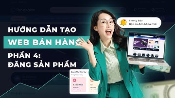 Tạo Website Bán Hàng Miễn Phí | Phần 4: Setup Cửa Hàng Và Đăng Sản Phẩm