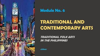 CPAR- Module No. 6 | Traditional and Contemporary Arts & Traditional Folk Arts in the Philippines