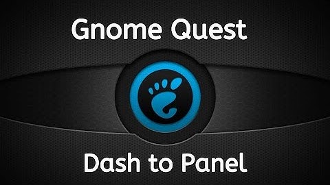 Gnome Quest - Dash to Panel
