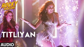 TITLIYAN Full Song (Audio) | ROCKY HANDSOME | John Abraham, Shruti Haasan | Sunidhi Chauhan