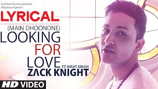 Looking For Love Full Song with LYRICS | Zack Knight ft. Arijit Singh | Heartless