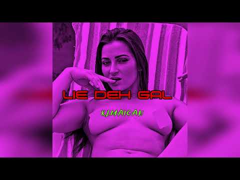 Kemaican - Lie Deh Gal (Official Audio)