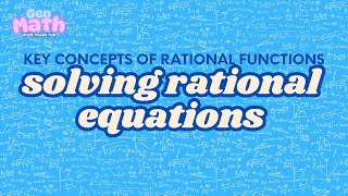 SOLVING RATIONAL EQUATIONS | GENERAL MATHEMATICS