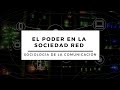 El poder en la sociedad red | La propuesta de Manuel Castells- parte 1