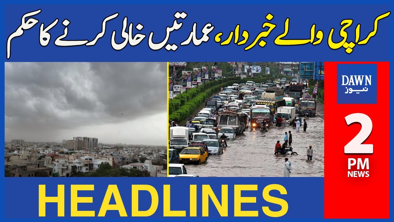 Dawn News Headlines: 2 PM | Heavy Rainfall Forecasts In Karachi For ...