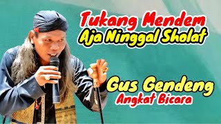 Tukang Mendem Aja Ninggal Sholat // Gus Gendeng Terbaru 2026