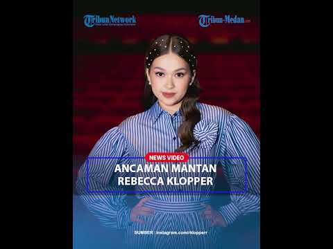 GEMPURAN Ancaman Mantan Kekasih Rebecca Klopper Sebelum Video Syur Tersebar