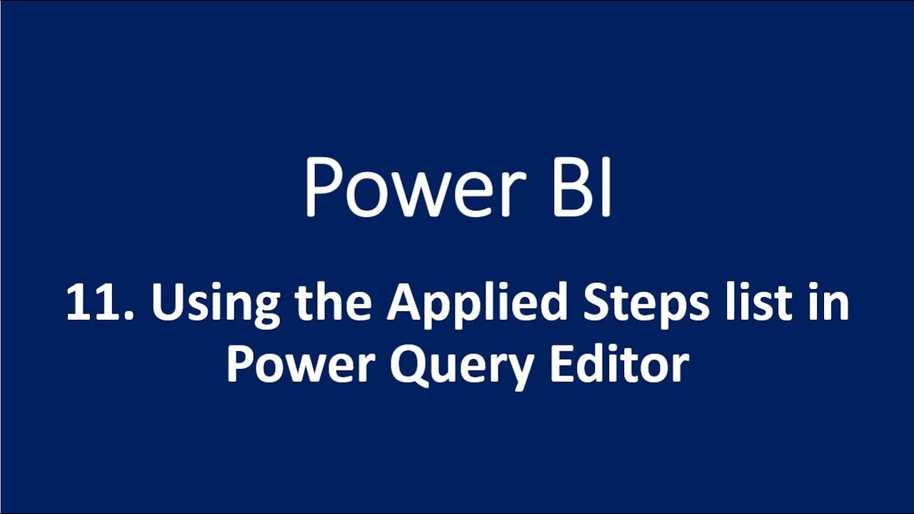 11 Using The Applied Steps List In Power Query Editor YouTube 11-using-the-applied-steps-list-in-power-query-editor-youtube
