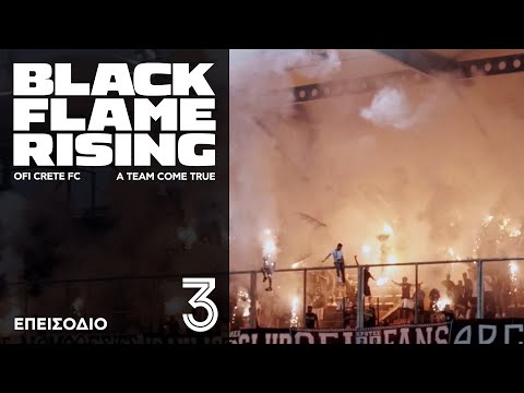 BLACK FLAME RISING | Επεισόδιο 3