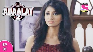 Adaalat 2 - अदालत २ - Episode 01 -  2nd December, 2017