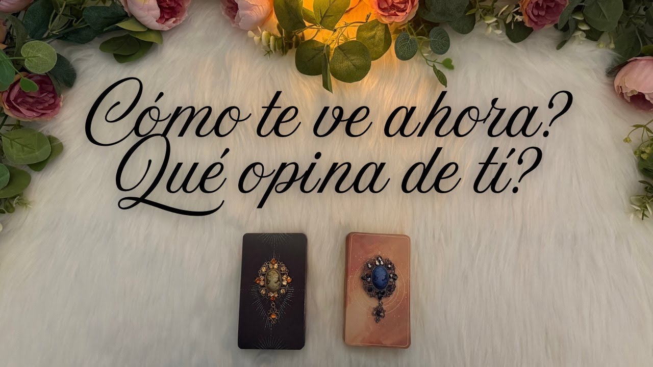 CÓMO TE VE AHORA? ❤️👀 QUÉ OPINA DE TÍ Y DE VUESTRA CONEXIÓN? 🌟 Tarot interactivo Hoy
