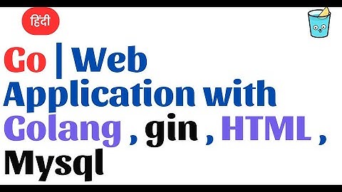 Go Hindi | Web Application with Golang , gin , HTML , Mysql