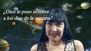 ¿Dios le puso nombre a los días de la semana? ¿Qué dice la Torah?