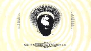 When My Authorities Fall &amp; Argument 5.45 - Split [2004]