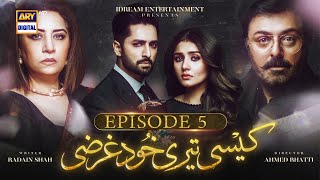Kaisi Teri Khudgharzi Episode 5 | Danish Taimoor | Durre Fishan | ARY Digital Drama
