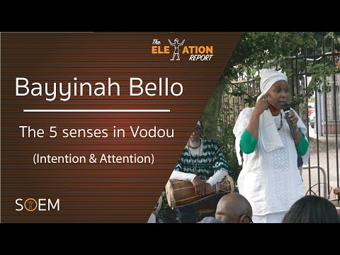 The 5 senses in Vodou  (Intention & Attention) | Prof Bayyinah Bello