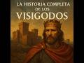 EPISODIO 1: LA HISTORIA COMPLETO DE LOS VISIGODOS