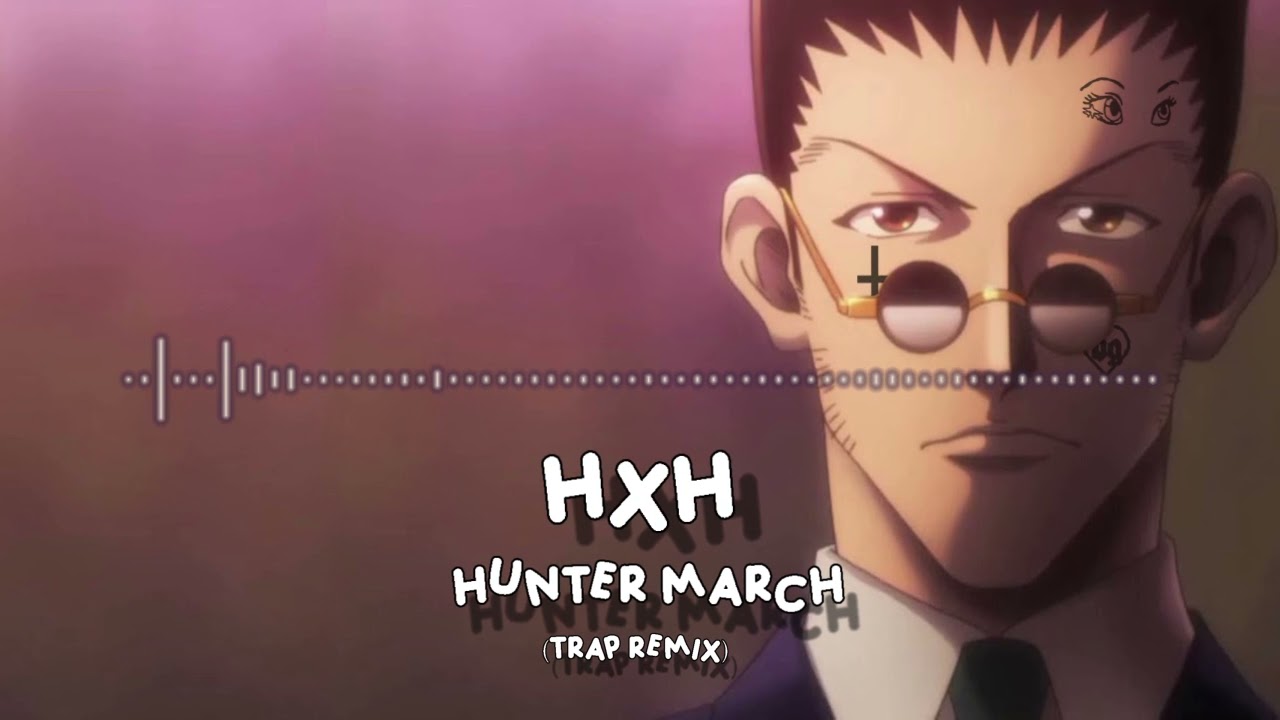 Hunter X Hunter - Hunter March (trap remix)