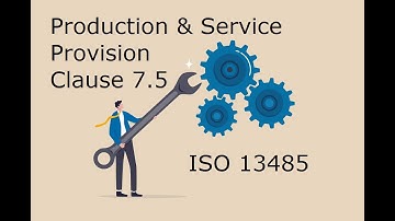Understanding Quality Management Systems - ISO 13485 - Clause 7.5 - Production and Service Provision