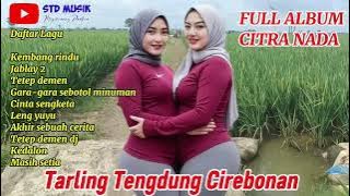 KEMBANGE RINDU / FULL ALBUM CITRA NADA / TARLING TENGDUNG CIREBONAN / PILIHAN PENONTON