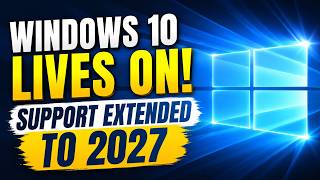 Windows 10 Support Extended to 2027 | Official Microsoft Update